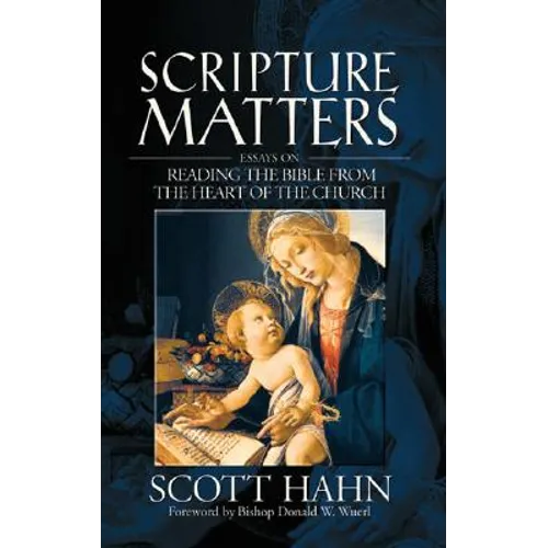 Scripture Matters: Essays on Reading the Bible from the Heart of the Church