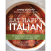 Eat Happy Italian: 101 Gluten-Free, Grain-Free, Low-Carb Recipes for Living La Bella Vita