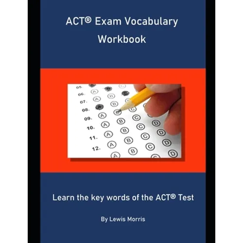 ACT Exam Vocabulary Workbook: Learn the key words of the ACT Test
