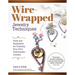 Wire-Wrapped Jewelry Techniques: Tools and Inspiration for Creating Your Own Fashionable Jewelry