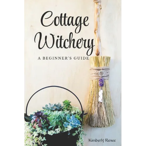 Cottage Witchery: A Beginner's Guide