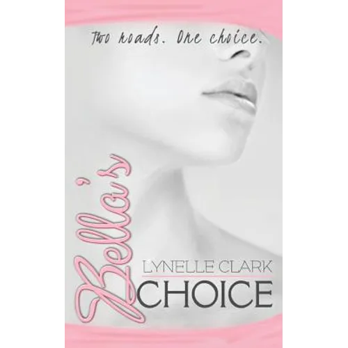 Bella's Choice: Two Roads. One Choice
