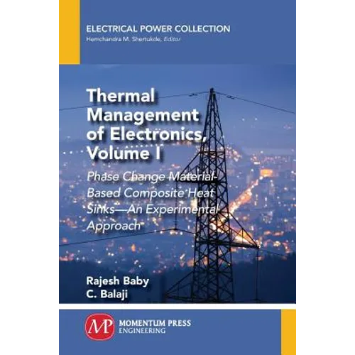 Thermal Management of Electronics, Volume I: Phase Change Material-Based Composite Heat Sinks-An Experimental Approach