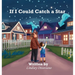 If I Could Catch a Star