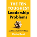 The Ten Toughest Leadership Problems: And How to Solve Them