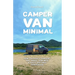 Camper Van Minimal: How to easily convert any small van into a fully off-grid campervan
