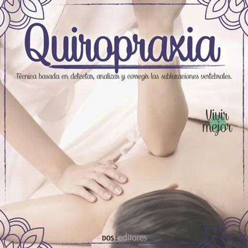 Quiropraxia: técnicas basadas en detectar, analizar y corregir las subluxaciones vertebrales