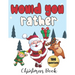 Would You Rather - 100 Christmas Questions: Game for Family and Kids Fun Activity Book for Everyone