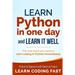 Learn Python in One Day and Learn It Well: Python for Beginners with Hands-on Project. The only book you need to start coding in Python immediately