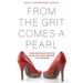 From the Grit Comes A Pearl: A Southern Woman's Imperfect Faith in Her God, in Herself, and in Her Humorous, Unique Outlook on Life's Stumbling Blocks