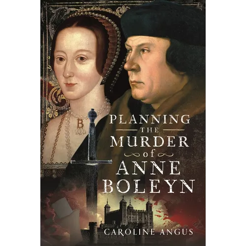 Planning the Murder of Anne Boleyn
