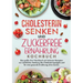 Cholesterin Senken und Zuckerfreie Ernährung Kochbuch: Das große 2-in-1 Kochbuch mit leckeren Rezepten zur natürlichen Senkung des Cholesterinspiegels