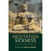 Meditation Sickness: A Sourcebook on the Dangers of Buddhist Practice