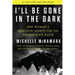 I'll Be Gone in the Dark: One Woman's Obsessive Search for the Golden State Killer