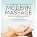 The Complete Guide to Modern Massage: Step-By-Step Massage Basics and Techniques from Around the World