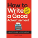 How to Write a Good Advertisement: A Short Course in Copywriting