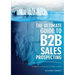 The Ultimate Guide to B2B Sales Prospecting: 4 steps to unlock your hidden market