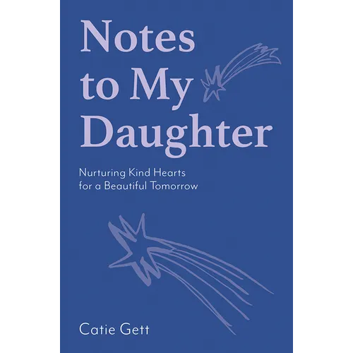 Notes to My Daughter: Nurturing Kind Hearts for a Beautiful Tomorrow