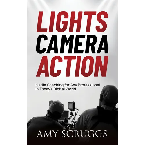 Lights, Camera, Action: Media Coaching for Any Professional in Today's Digital World