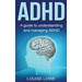 ADHD: A Guide to Understanding and Managing ADHD