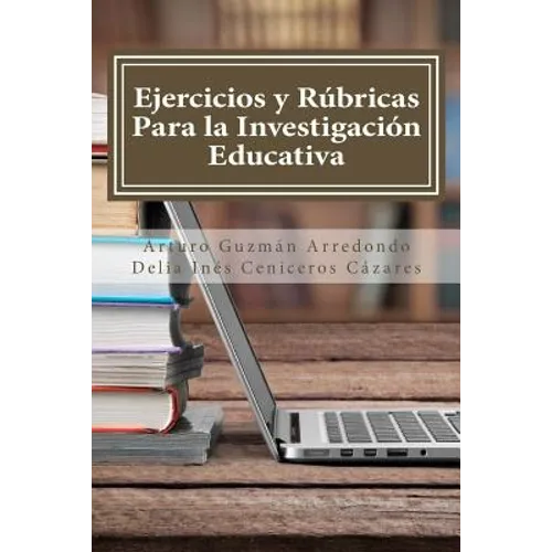 Ejercicios y Rúbricas para la Investigación Educativa