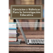 Ejercicios y Rúbricas para la Investigación Educativa
