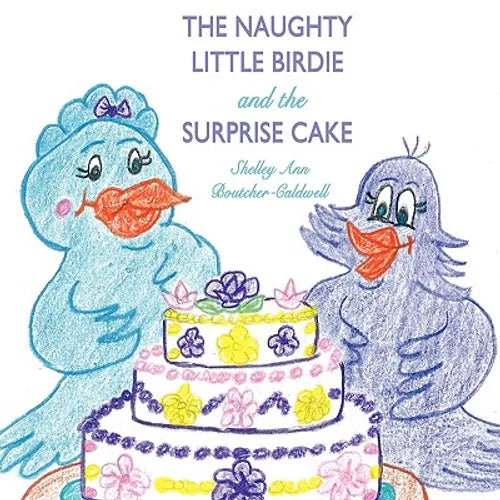 The Naughty Little Birdie and the Surprise Cake