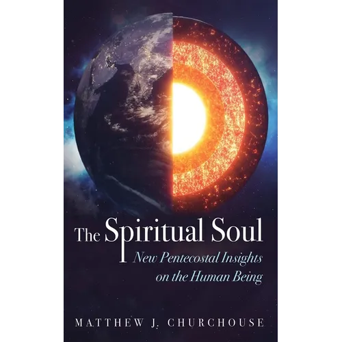 The Spiritual Soul: New Pentecostal Insights on the Human Being