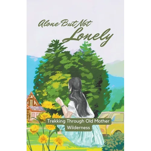 Alone But Not Lonely: Trekking Through Old Mother Wilderness