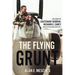 The Flying Grunt: The Story of Lieutenant General Richard E. Carey, United States Marine Corps (Ret)