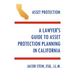 A Lawyer's Guide to Asset Protection Planning in California