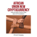 African Union New Cryptocurrency: African Union Central Bank New Cryptocurrency