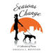 Seasons Change: A Collection of Poems
