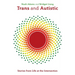 Trans and Autistic: Stories from Life at the Intersection