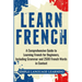 Learn French: A Comprehensive Guide to Learning French for Beginners, Including Grammar and 2500 French Words in Context