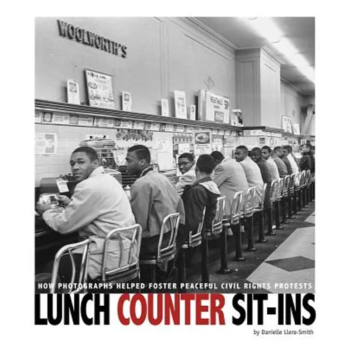 Lunch Counter Sit-Ins: How Photographs Helped Foster Peaceful Civil Rights Protests