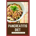 Pancreatitis Diet: The Complete Pancreatitis Diet Cookbook Guide To Help You Against Inflammatory