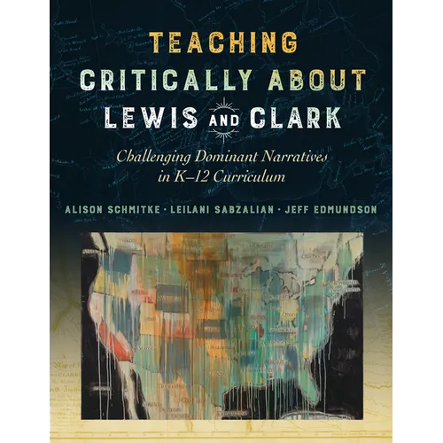 Teaching Critically about Lewis and Clark: Challenging Dominant Narratives in K-12 Curriculum
