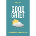 Good Grief: A Companion to Change and Loss