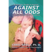 Against All Odds: Your Child's Life Journey With Autism