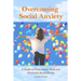 Overcoming Social Anxiety: A Guide to Understand, Treat, and Overcome Social Phobia