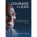 Courage to Lead: In Business and in Life with Grace at the Heart of All