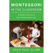 Montessori in the Classroom: A Teacher's Account of How Children Really Learn