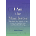 I am the Manifester: The power lies within, it's up to you to manifest love, wealth and well-being.