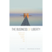 The Business of Liberty: Freedom and Information in Ethics, Politics, and Law