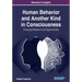 Human Behavior and Another Kind in Consciousness: Emerging Research and Opportunities