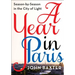A Year in Paris: Season by Season in the City of Light