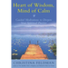 Heart of Wisdom, Mind of Calm: Guided Meditations to Deepen Your Spiritual Practice