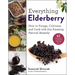 Everything Elderberry: How to Forage, Cultivate, and Cook with This Amazing Natural Remedy