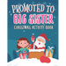 Promoted To Big Sister Christmas Activity Book: Coloring Book for Kids Gift Workbook for Girls Ages 2-4 with Xmas Elements Santa Claus Reindeer Elf Sn